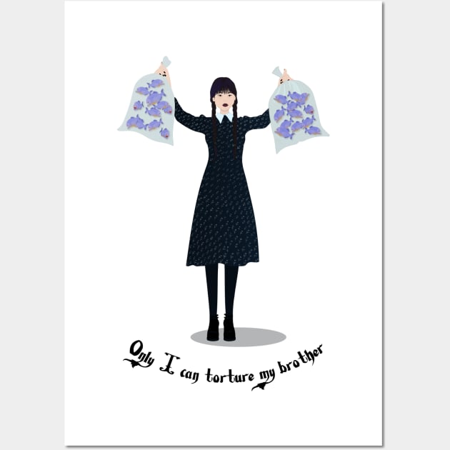 Only I can torture my brother - Wednesday Addams Wall Art by Le petit fennec